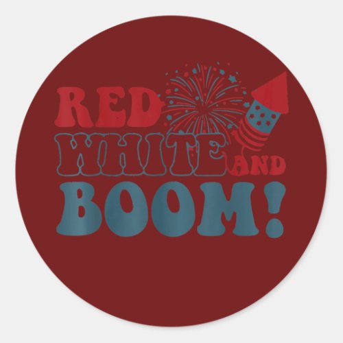 Red White And Boom Patriotic 4th Of July USA Classic Round Sticker
