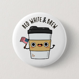 Red White And Brew Funny American Flag Coffee Pun Button