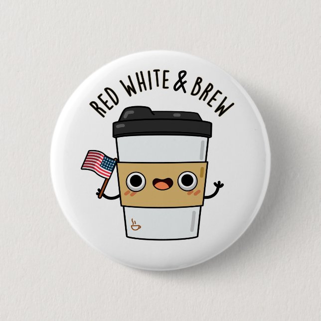 Red White And Brew Funny American Flag Coffee Pun Button (Front)