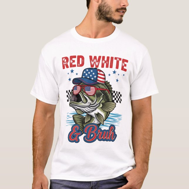 Red White And Bruh Tee, Funny Fishing 4th of July  T-Shirt (Front)