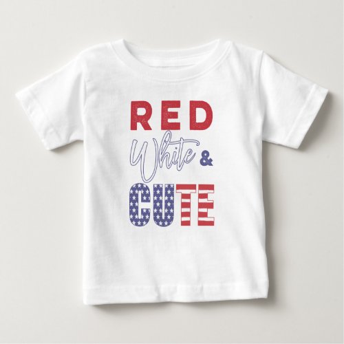 Red White and Cute Red White Blue July 4th Baby T_Shirt