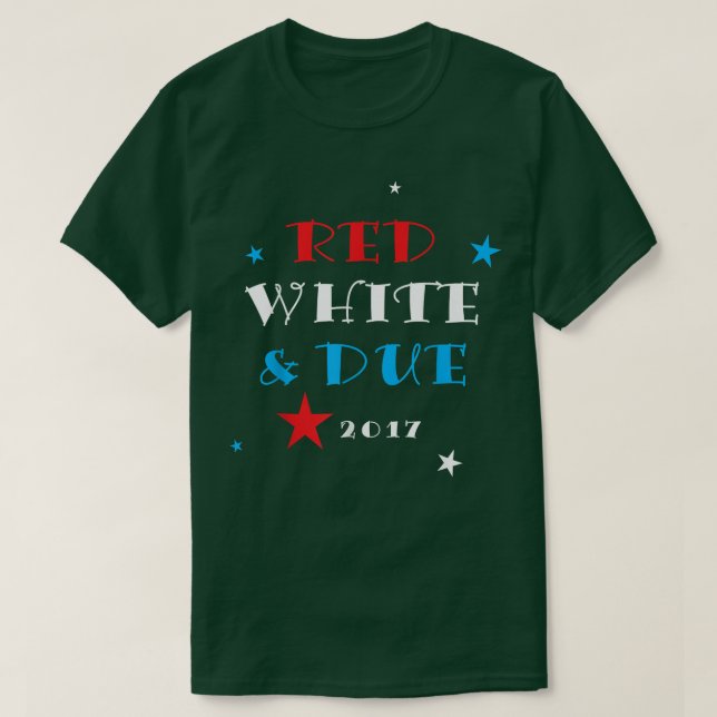 Red White and Due 2017 Shirt, Funny Pregnancy Anno T-Shirt (Design Front)