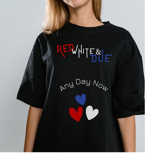 Red White and Due 4th of July Pregnancy Hearts T_Shirt