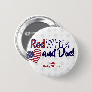 Red White and Due July 4th Patriotic Baby Shower  Button