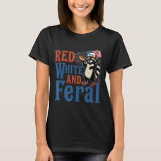 Red White And Feral Funny Raccoon America Fourth T-Shirt