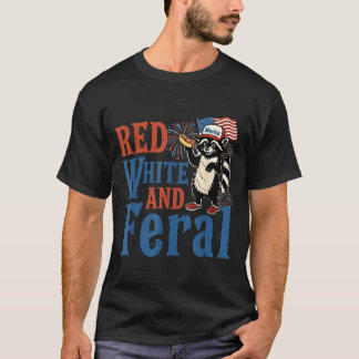 Red White And Feral Funny Raccoon America Fourth T-Shirt