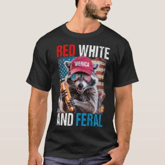 Red White And Feral Funny Raccoon Patriotic 4th Of T-Shirt