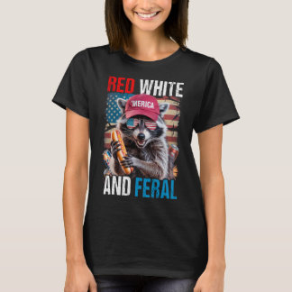 Red White And Feral Funny Raccoon Patriotic 4th Of T-Shirt