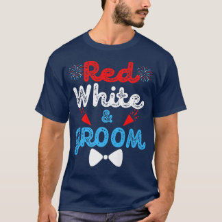 Red White And Groom Funny Wedding Party 4th of Jul T-Shirt