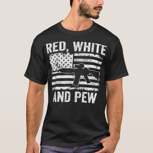 Red White And Pew  Funny Patriotic Pro Gun America T_Shirt