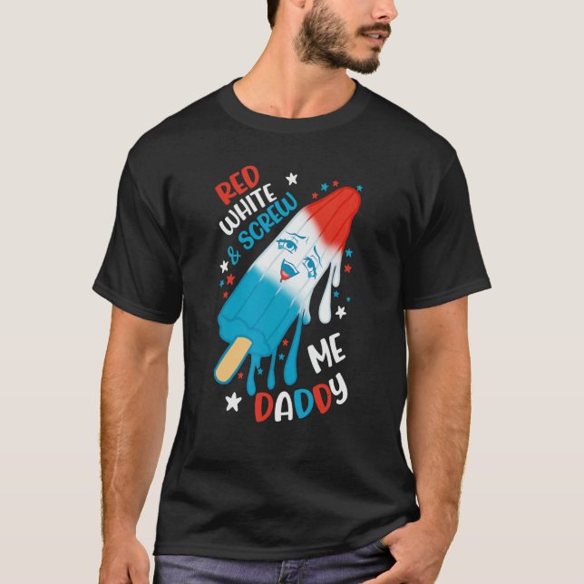 Red White And Screw Me Daddy T-Shirt (Front)