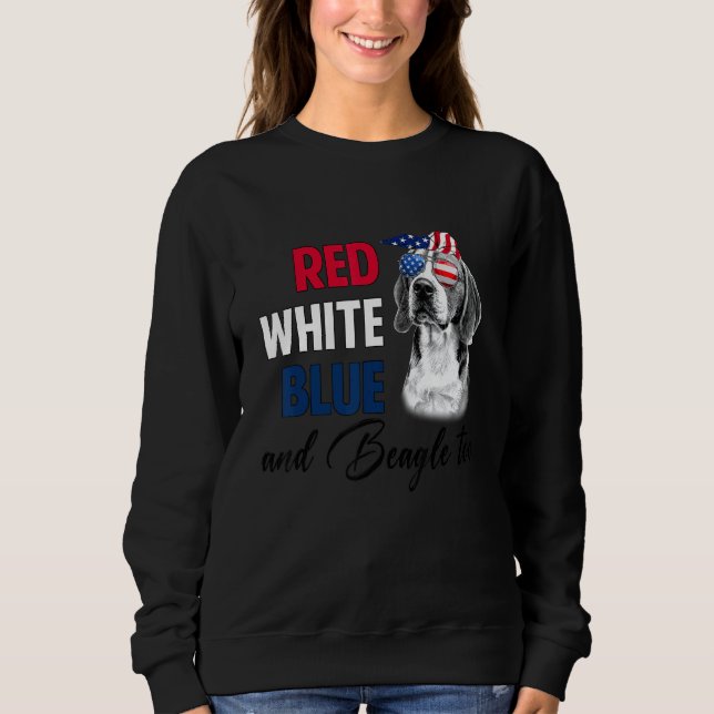 Red White Blue & Beagle Too American Flag 4th Of J Sweatshirt (Front)