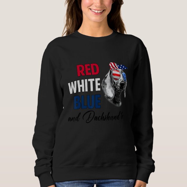 Red White Blue & Dachshund Too American Flag 4th O Sweatshirt (Front)