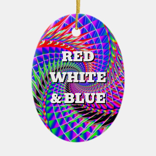 RED WHITE & BLUE ( you may change the words) Ceramic Ornament (Front)