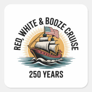 Red White & Booze Cruise 250th Years 4th of July Square Sticker