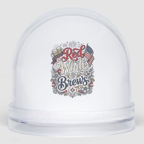 Red White & Brews Patriotic Beer Shirt Design_1 Snow Globe