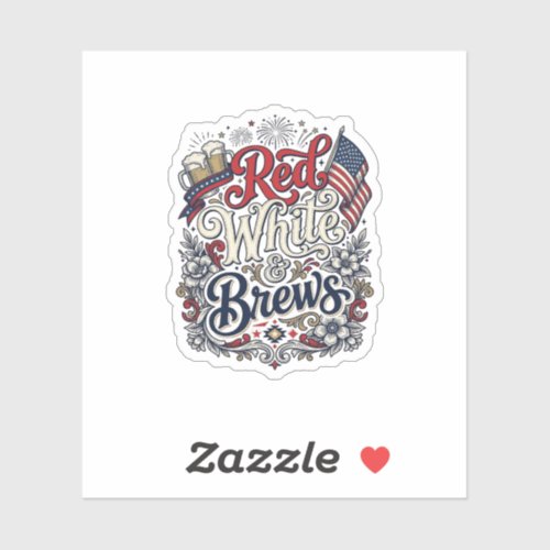 Red White & Brews Patriotic Beer Shirt Design_1 Sticker