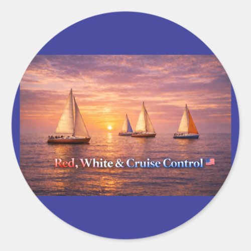 Red White &amp; Cruise Control Poster | Funny Patrioti Classic Round Sticker