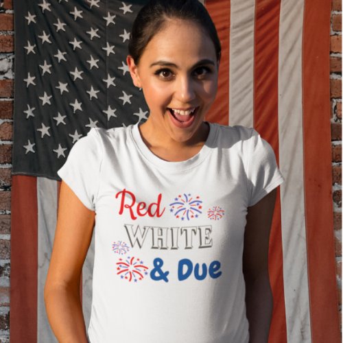 Red White  Due Pregnancy T_Shirt