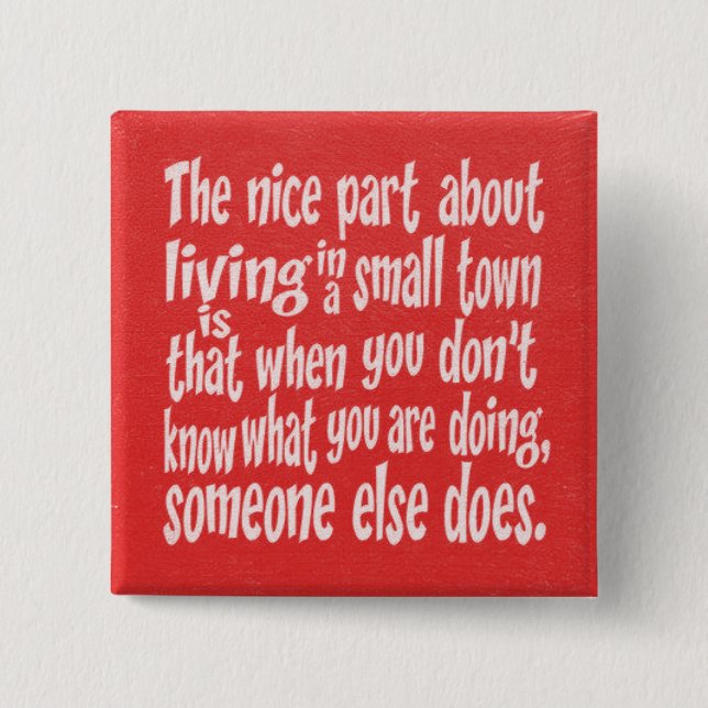 RED WHITE FUNNY SMALL TOWN SAYINGS QUOTES HUMOR LA PINBACK BUTTON (Front)