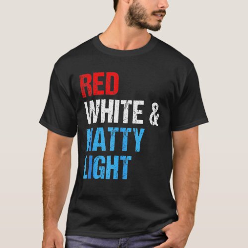 Red White  Natty_Light For Mens Womens 4th Of Jul T_Shirt