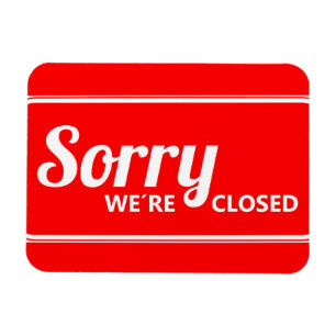 RED WHITE SORRY SIGN WE'RE CLOSED MAGNET