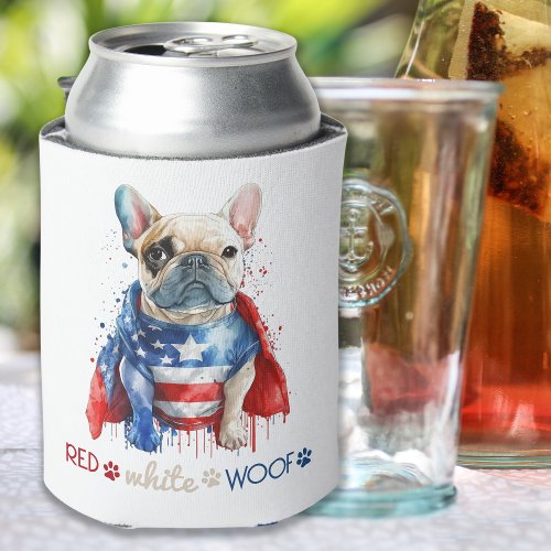 Red White Woof Patriotic French Bulldog 4th O July Can Cooler