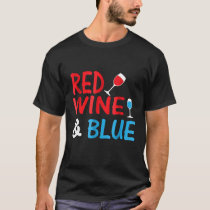Red Wine and Blue for 4th of July Independence Day T-Shirt