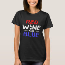Red Wine and Blue  July 4th Wine Lover Shirt