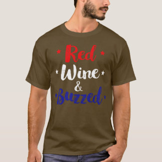 Red Wine And Buzzed Funny 4th Of July T-Shirt