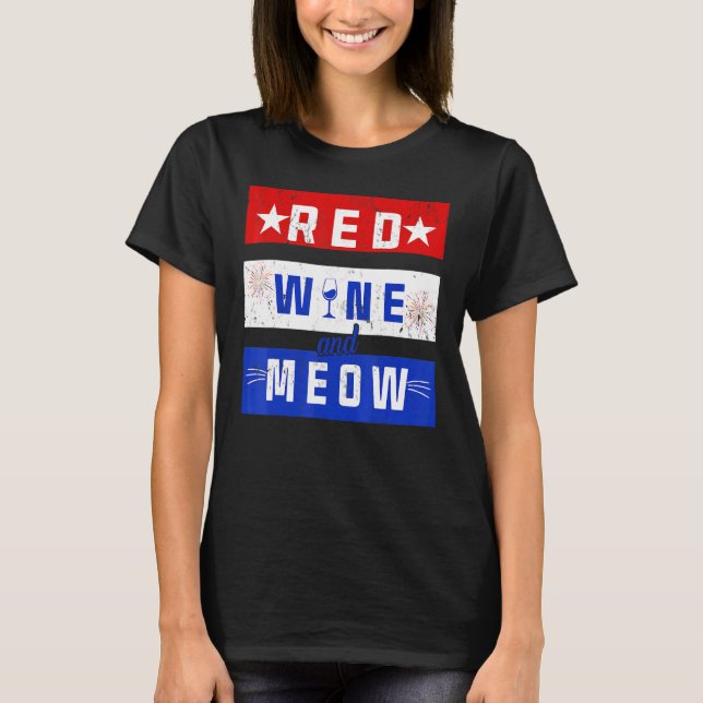 Red Wine And Meow Drinking 4th Of July Pride Ameri T-Shirt (Front)