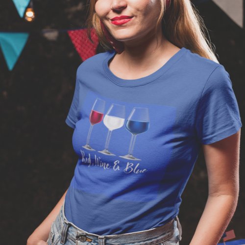 Red Wine Blue 4th of July Independence day  T_Shirt