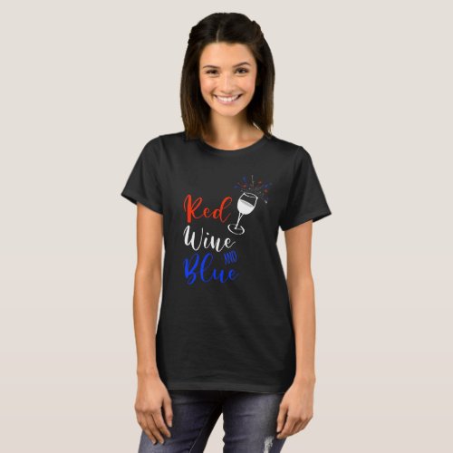 Red Wine Blue 4th of July  T_Shirt