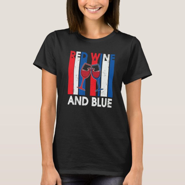Red Wine & Blue 4th of July wine Red White Blue Wi T-Shirt (Front)