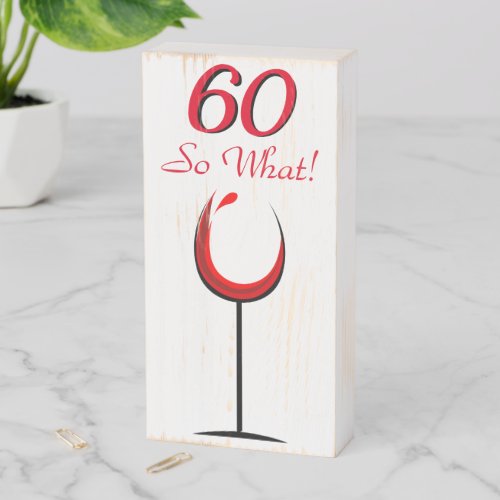Red Wine Glass 60 So What 60th Birthday Wooden Box Sign