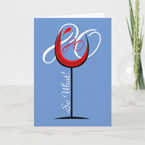 Red Wine Glass Funny Quote 80th Birthday Card