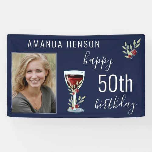 Red Wine Rose Watercolor Blue Photo 50th Birthday Banner - Red Wine Rose Watercolor Blue Photo 50th Birthday Banner. The design has watercolor red wine glass, roses and twigs on a navy blue background. The text is in white and is fully customizable - personalize it with your photo, name and age. Great as a woman or man's birthday party backdrop.