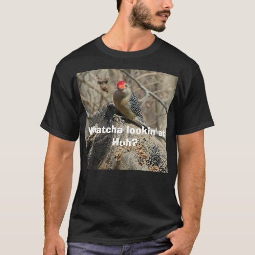 RedBellied Woodpecker Lookin at you T_Shirt