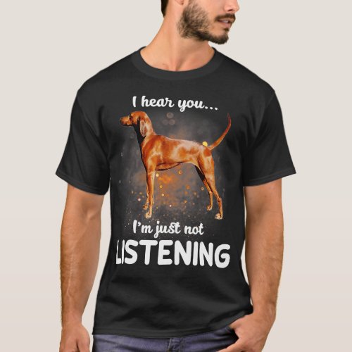 Redbone Coonhound I hear you not listening  T_Shirt
