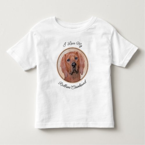 Redbone Coonhound Painting _ Cute Original Dog Art Toddler T_shirt