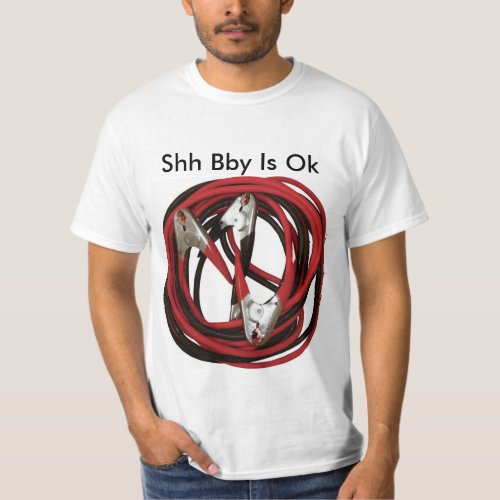 reddit Shh Bby Is Ok Jumper Cables T_Shirt