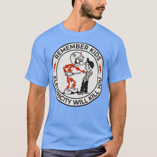 Reddy Kilowatt electricity will kill you T-Shirt