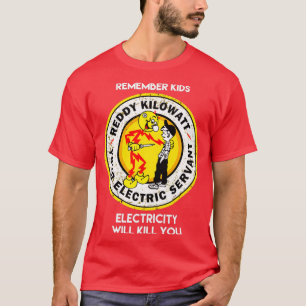 reddys remember kids electricity will kill you kil T-Shirt