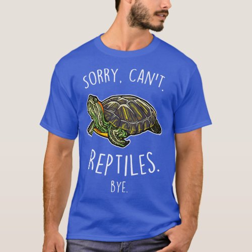 RedEared Slider Turtle Sorry Cant Reptiles Bye T_Shirt