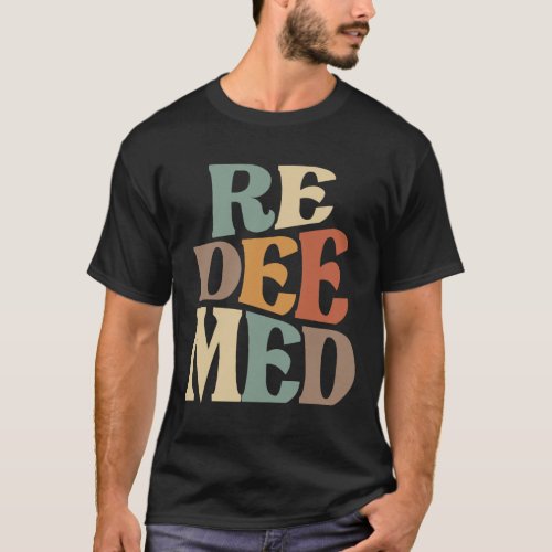 Redeemed Christian Quote _ Faith and Redemption T_Shirt