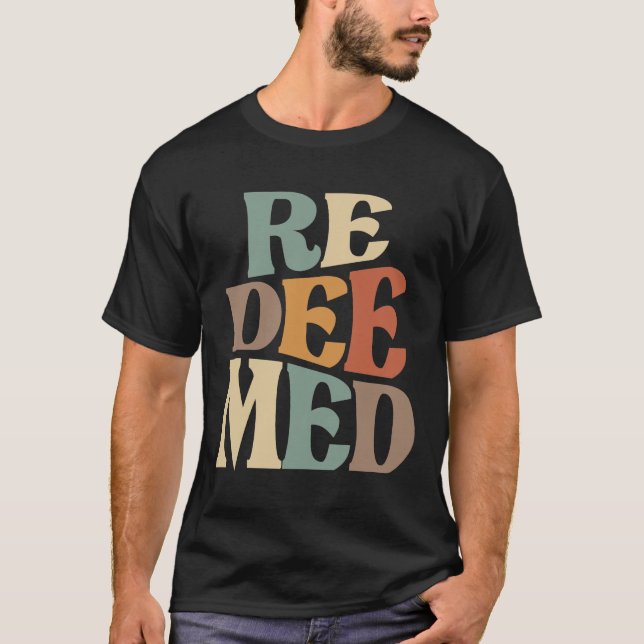 Redeemed Christian Quote - Faith and Redemption T-Shirt (Front)