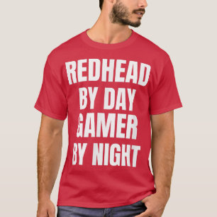 Redhead By Day Gamer By Night T-Shirt