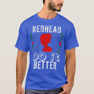 Redhead do it better T-Shirt