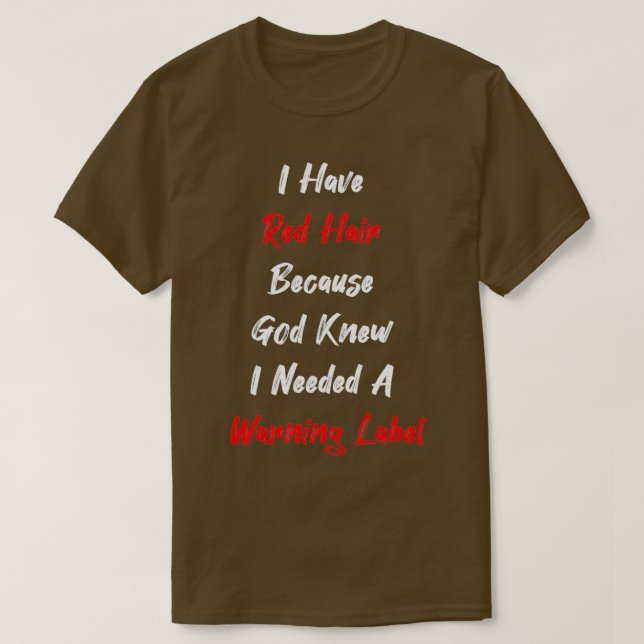 Redhead Gift clothing I Have Red Hair because God  T-Shirt (Design Front)