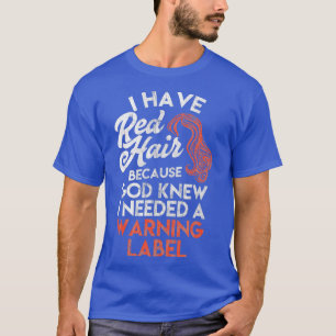 Redhead Gift Shirt I Have Red Hair because God Kne